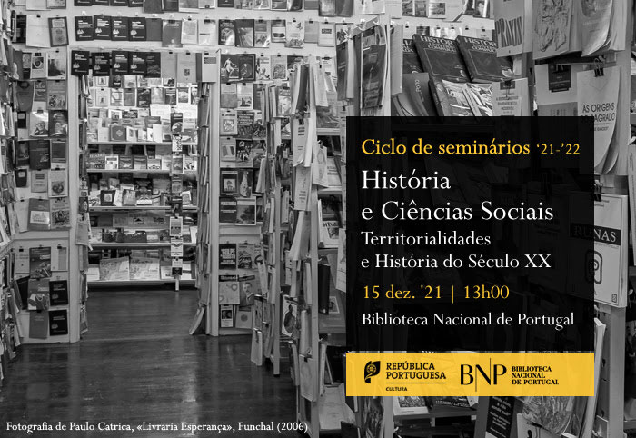 Ciclo História e Ciências Sociais | Territorialidades e História do Século XX | 15 dez. | 13h00 | BNP