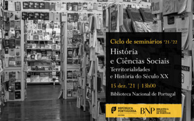 Ciclo História e Ciências Sociais | Territorialidades e História do Século XX | 15 dez. | 13h00 | BNP