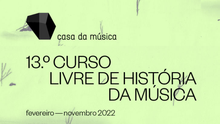 13º Curso Livre de História da Música · Fevereiro - Novembro 2022