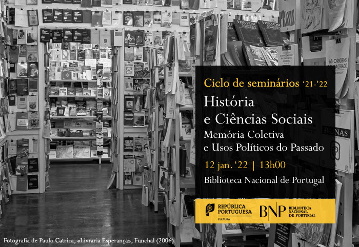 Ciclo História e Ciências Sociais | Memória Coletiva e Usos Políticos do Passado | 12 jan. | 13h00 | BNP
