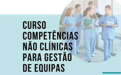 Curso Competências não Clínicas para Gestão de Equipas – Inscrições Abertas