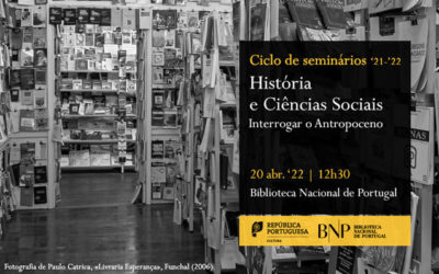 Ciclo História e Ciências Sociais | Interrogar o Antropoceno | 20 abr. ’22 | 12h30