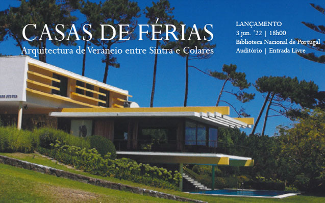 Lançamento | Casas de Férias – Arquitectura de Veraneio entre Sintra e Colares | 3 jun. ’22 | 18h00