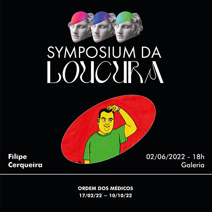 Symposium da Loucura - exposição de Filipe Cerqueira