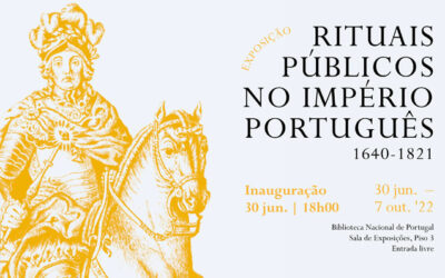 Exposição | Rituais públicos no império português 1640-1821 | Inauguração 30 jun. 18h00 | Sala de Exposições Piso 3