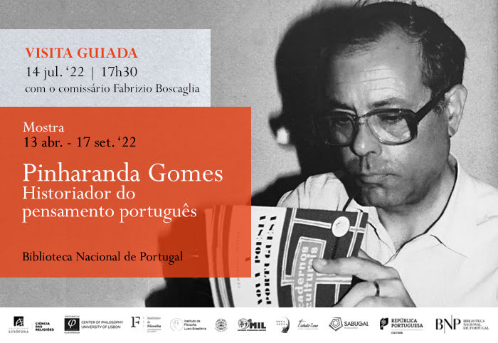 Visita Guiada | Mostra | Pinharanda Gomes, historiador do pensamento português | 14 jul. '22 | 17h30 | com o comissário Fabrizio Boscaglia