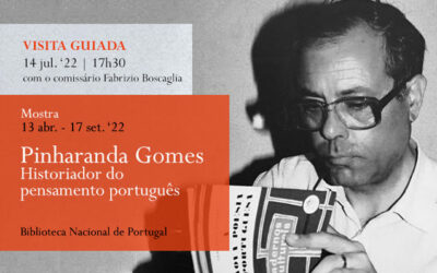 Visita Guiada | Mostra | Pinharanda Gomes, historiador do pensamento português | 14 jul. ’22 | 17h30 | com o comissário Fabrizio Boscaglia