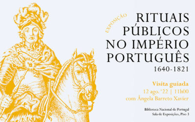 Visita Guiada | Exposição | Rituais públicos no império português 1640-1821 | 12 ago. | com Ângela Barreto Xavier