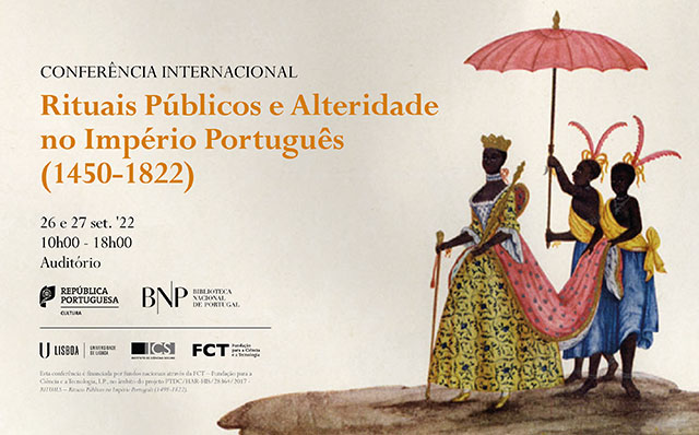 Conferência Internacional | Rituais Públicos e Alteridade no Império Português (1450-1822) | 26-27 set.’22 | 10h00-18h00