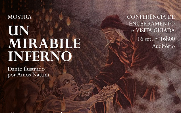 Conferência de Encerramento e Visita guiada | Exposição | Un mirabile inferno. Dante ilustrado por Amos Nattini | 16 set. | 16h00