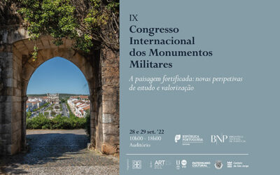 IX Congresso Internacional dos Monumentos Militares “A paisagem fortificada: novas perspetivas de estudo e valorização” | 28-29 set. ’22 | 10h00-18h00