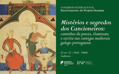 Congresso | Mistérios e segredos dos Cancioneiros: caminhos da poesia, iluminura e escrita nas cantigas medievais… | 22 set. ’22 | 09h30-18h00