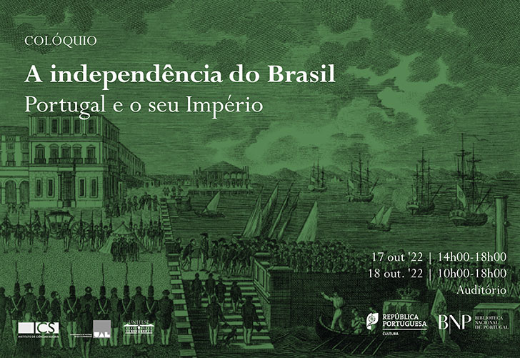 Colóquio | A independência do Brasil: Portugal e o seu Império | 17 out '22 (14h00-18h00) - 18 out. '22 (10h00-18h00)