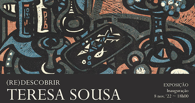 Exposição | (Re)Descobrir Teresa Sousa. Gravura – 60 anos depois | Inauguração: 8 nov. ’22 – 18h00 | Sala de Exposições Piso 2