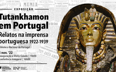 Exposição | Tutankhamon em Portugal: Relatos na imprensa portuguesa 1922-1939 | Inauguração: 4 nov. ’22 – 15h00 | Sala de Referência