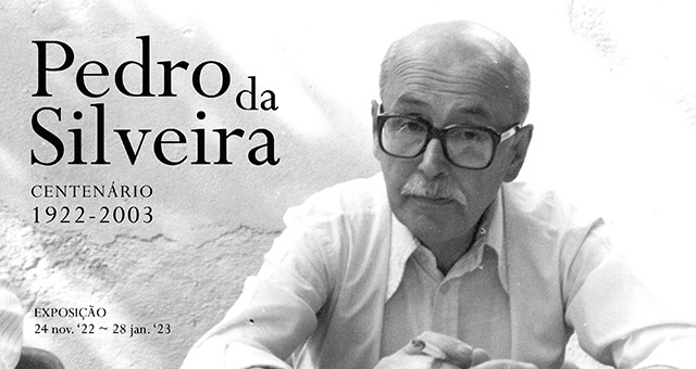 Exposição | Pedro da Silveira. Centenário 1922-2003 | 24 nov. ’22 – 28 jan. ’23 | Mezanine