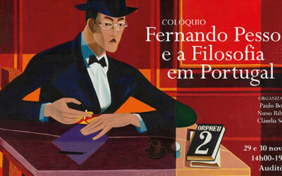 Colóquio | Fernando Pessoa e a Filosofia em Portugal | 29 e 30 nov. ’22 | 14h00- 19h00 | Auditório