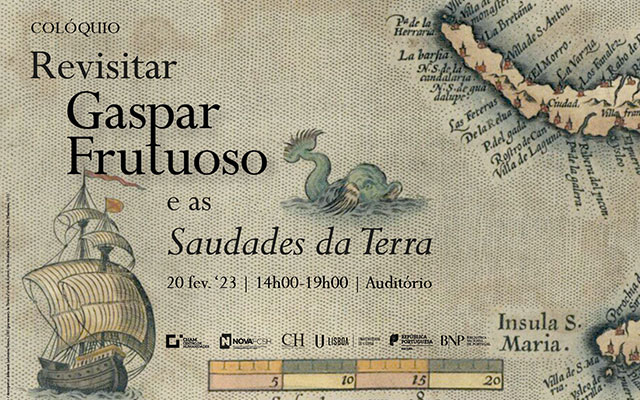 Colóquio | Revisitar Gaspar Frutuoso e as «Saudades da Terra» | 20 fev. ’23 | 14h00-19h00