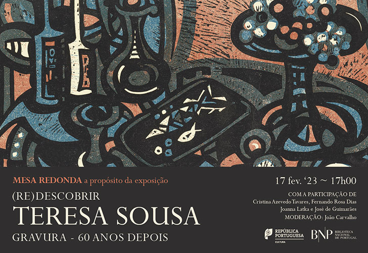 Mesa redonda | A propósito da exposição, (Re)Descobrir Teresa Sousa. Gravura – 60 anos depois | 17 fev. '23 | 17h00-19h00