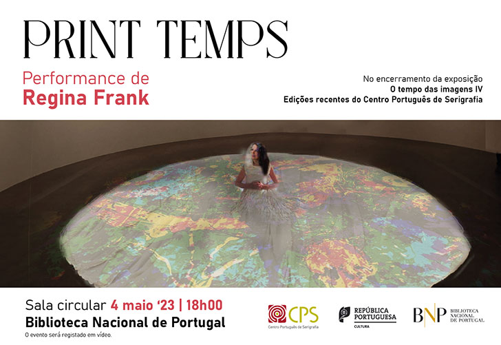 Performance | «Print temps» de Regina Frank | No encerramento da exposição «O tempo das imagens IV» | 4 maio '23 | 18h00