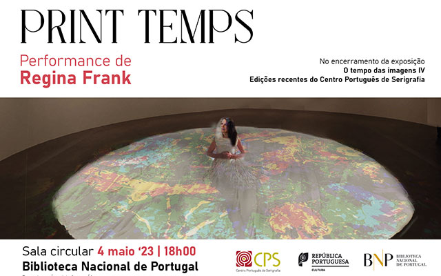 Performance | «Print temps» de Regina Frank | No encerramento da exposição «O tempo das imagens IV» | 4 maio ’23 | 18h00