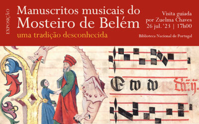 Visita Guiada | Exposição | Manuscritos musicais do Mosteiro de Belém. Uma tradição desconhecida | 26 jul. ’23 | 17h00 | por Zuelma Chaves