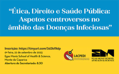 Conferências: “Ética, Direito e Saúde Pública: Aspetos controversos no âmbito das Doenças Infeciosas”