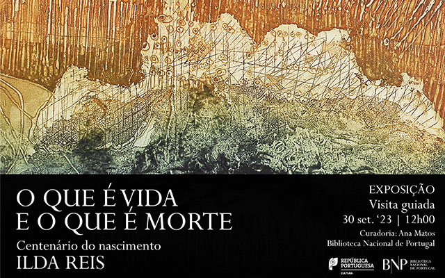 VISITA GUIADA | Exposição | O que é vida e o que é morte. Centenário do nascimento de Ilda Reis | 30 set. ’23 | 12h00