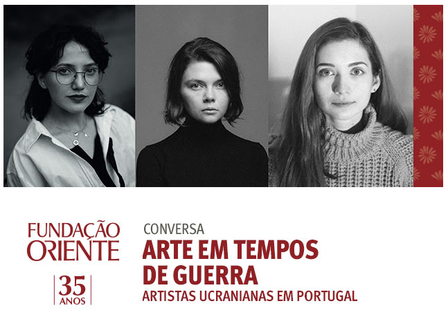25 OUTUBRO | ARTE EM TEMPOS DE GUERRA: CONVERSA COM ARTISTAS UCRANIANAS EM PORTUGAL