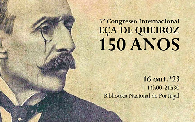 3º ENCONTRO INTERNACIONAL | Eça de Queiroz, 150 anos | 16 out. ’23 | 14H00 | Auditório