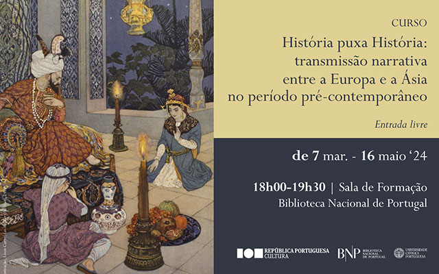 CURSO LIVRE | História puxa História: Transmissão narrativa entre a Europa e a Ásia | 7 mar. – 16 maio ’24 | 18h00 | BNP – Sala de formação