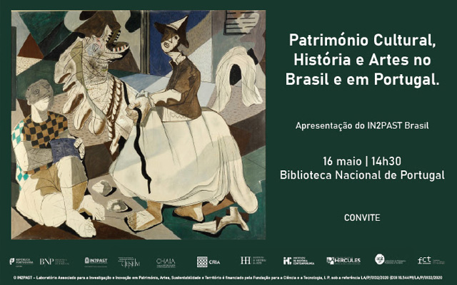 ENCONTRO | Património Cultural, História e Artes no Brasil e em Portugal. Apresentação do IN2PAST Brasil | 16 maio | 14h30 | Auditório | Entrada livre