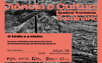 CICLO DE SEMINÁRIOS | Ciência e Cultura. Quebrar fronteiras – O tédio e a cisão | 24 jun. ’25 | 14h30 | Sala de Formação