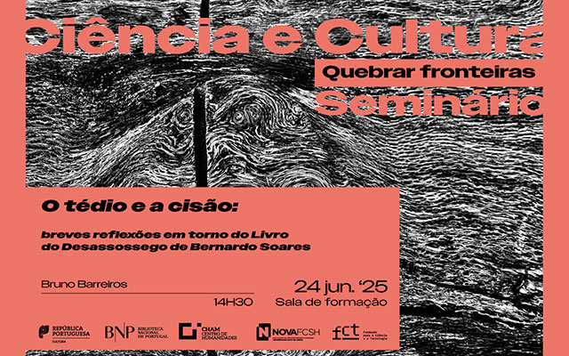 CICLO DE SEMINÁRIOS | Ciência e Cultura. Quebrar fronteiras – O tédio e a cisão | 24 jun. ’25 | 14h30 | Sala de Formação