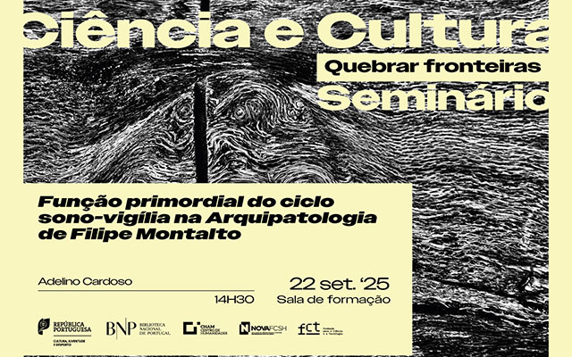 CICLO DE SEMINÁRIOS | Ciência e Cultura. Quebrar fronteiras – A função primordial do ciclo sono-vigília na Arquipatologia | 22 set. ’25 | 14h30