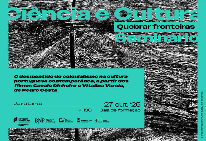 CICLO DE SEMINÁRIOS | Ciência e Cultura. Quebrar fronteiras - O desmentido do colonialismo na cultura portuguesa (...) | 27 out. '25 | 14h30 CICLO DE SEMINÁRIOS | Ciência e Cultura. Quebrar fronteiras - O desmentido do colonialismo na cultura portuguesa (...) | 27 out. '25 | 14h30