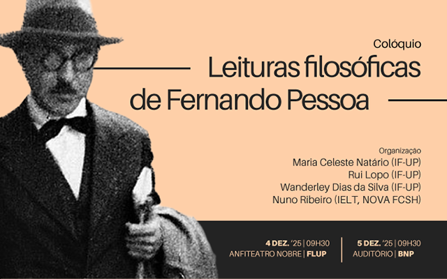COLÓQUIO | Leituras Filosóficas de Fernando Pessoa | 4-5 dez. ’25 | 09h30-18h30 | Auditório | Entrada livre