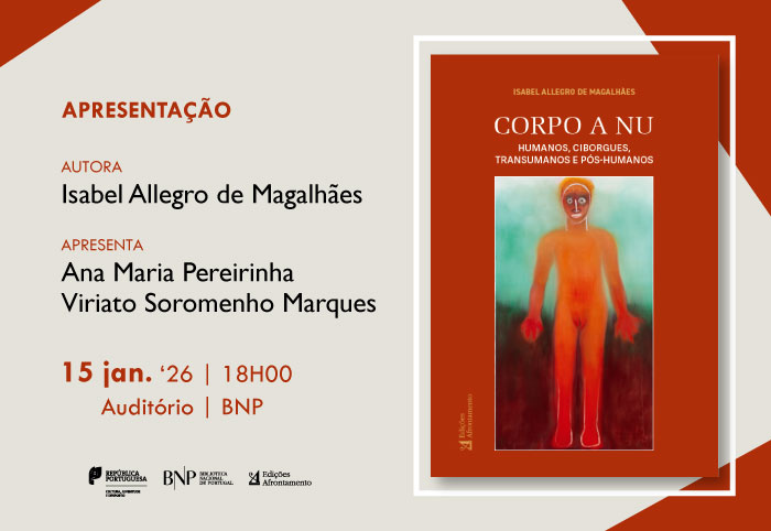 APRESENTAÇÃO | Corpo a Nu. Humanos, Ciborgues, Transumanos e Pós-Humanos | 15 jan. '26 | 18h00 | Auditório