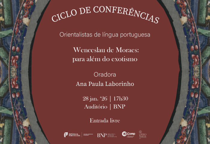 CICLO DE CONFERÊNCIAS | Orientalistas de língua portuguesa | Wenceslau de Moraes: para além do exotismo | 28 jan. '26 | 17h30