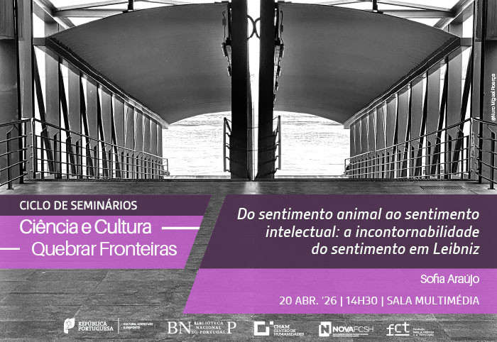 CICLO DE SEMINÁRIOS | Ciência e Cultura. Quebrar fronteiras | Do sentimento animal ao sentimento intelectual: (...) | 20 abr. '26 | 14H30