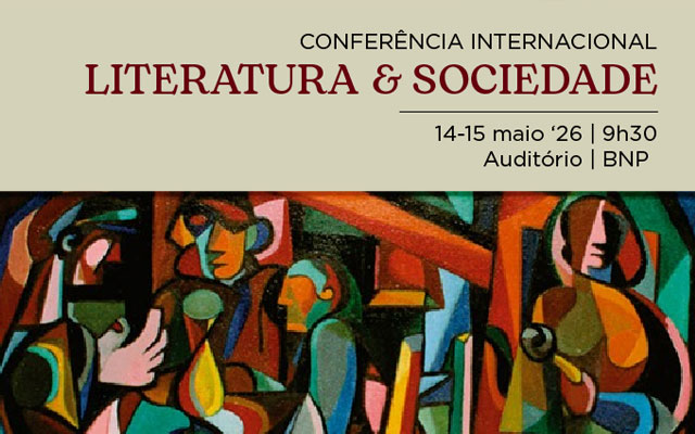 CONFERÊNCIA INTERNACIONAL | Literatura e Sociedade | 14-16 maio | 09h30 | Auditório | Entrada Livre