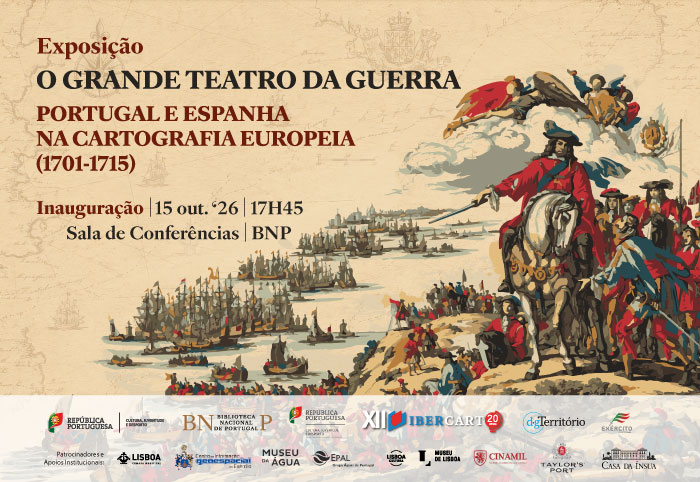 EXPOSIÇÃO | O GRANDE TEATRO DA GUERRA. Portugal e Espanha na cartografia europeia (1701-1715)