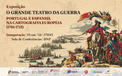 EXPOSIÇÃO | O GRANDE TEATRO DA GUERRA. Portugal e Espanha na cartografia europeia (1701-1715)