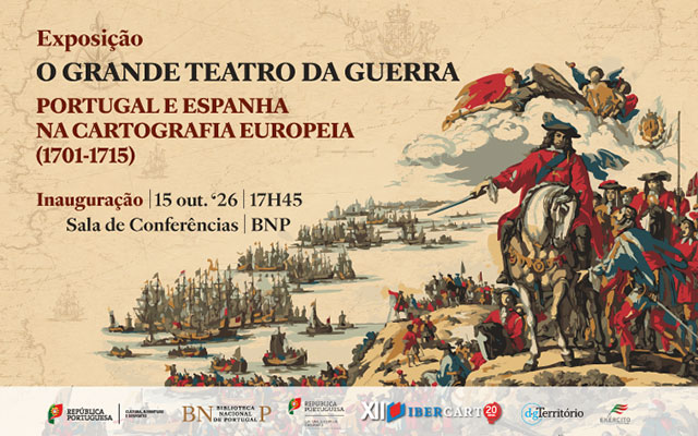 EXPOSIÇÃO | O GRANDE TEATRO DA GUERRA. Portugal e Espanha na cartografia europeia (1701-1715)